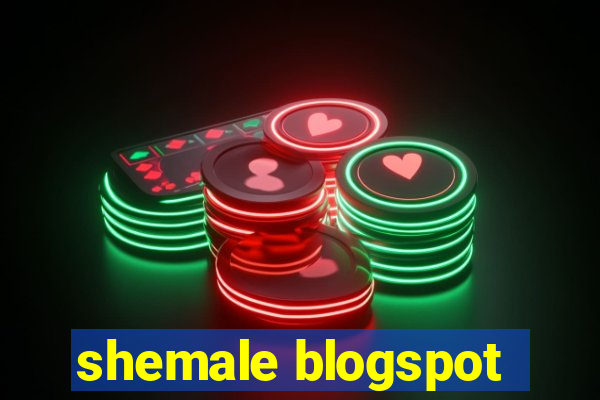 shemale blogspot